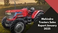 Mahindra Tractors Sell 26,305 Units in January 2025, Record 15% Domestic Growth