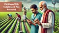 PM Kisan 19th Installment of Rs 2000 Not Received? Here's What to Do Next