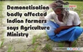 Demonetisation badly affected Indian farmers says Agriculture Ministry