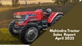 Mahindra’s Farm Equipment Sector Sells 38,516 Tractors in India in April 2025