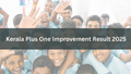 Kerala Plus One Improvement Result 2025 Announced at results.hse.kerala.gov.in: Check Your Scores and Next Steps