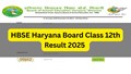 HBSE Haryana Board Class 12th Result 2025 Out at bseh.org.in: Check Details and Direct Link Here