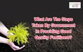 Steps Taken by Government in Providing Good Quality Fertilizers