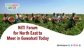 NITI Forum for North East to Meet in Guwahati Today