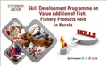 Skill Development Programme on Value Addition of Fish, Fishery Products held in Kerala
