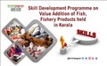 Skill Development Programme on Value Addition of Fish, Fishery Products held in Kerala