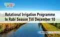 Rotational Irrigation Programme in Rabi Season till December 10