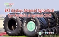 BKT displays Advanced Agricultural Tyre Portfolio at Agrotech 2018