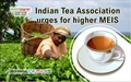 Indian Tea Association urges for higher MEIS