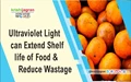 Ultraviolet Light can Extend Shelf life of Food & Reduce Wastage