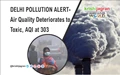 DELHI POLLUTION ALERT: Air Quality Deteriorates to Toxic, AQI at 303