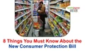 8 Things You Must Know About the New Consumer Protection Bill