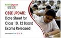 CBSE UPDATE: Date Sheet for Class 10, 12 Board Exams Released