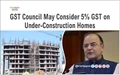 GST Council May Consider 5% GST on Under-Construction Homes