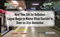 New Year Gift for Delhiites; Lajpat Nagar to Mayur Vihar Corridor to Start on 31st December