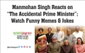 Manmohan Singh Reacts on “The Accidental Prime Minister”; Watch Funny Memes & Jokes