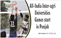 All-India Inter-agri Universities Games begin in Punjab