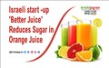 Israeli start -up 'Better Juice' Reduces Sugar in Orange Juice