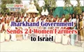 Jharkhand Government Sends 24 Women Farmers to Israel