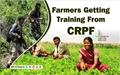 CRPF Giving Advanced Scientific Training to Farmers in Jharkhand
