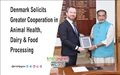 Denmark Solicits Greater Cooperation in Animal Health, Dairy & Food Processing