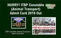 Direct Link of ITBP Constable (Animal Transport) Admit Card 2019 & Selection Procedure