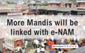 Government Likely to Link 22000 Mandis with e-NAM by 2022