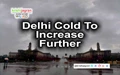 Warning: Severe Cold Wave & Thunderstorm Likely in Next Two Days