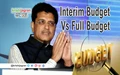 BUDGET 2019: Know the Difference between Full & Interim Budget