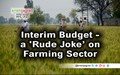 Agriculture Experts, Farmers Not Happy with Budget 2019