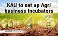 Agribusiness Incubators to be established by KAU
