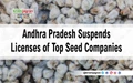 Andhra Pradesh Suspends Licenses of Top Seed Companies