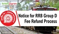 RRB Group D Recruitment 2019: Important Notice for RRB Group D Fee Refund Process