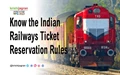 Important Things to Know About Indian Railways Ticket Reservation Rules