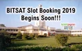BITSAT Slot Booking 2019 Starts Soon; Check Date, Time & Important Details Here