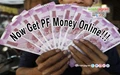 Withdraw Your PF Money Online by Clicking On This Link