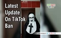 Latest on TikTok Ban: Complete Supreme Court Order & Bytedance Statement in Its Defence