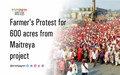 Farmer's Protest against Construction of Maitreya Buddha Statue & Demand Remaining 600 acres Back
