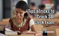 How to Crack SBI Clerk Exam 2019? Read Important Tips and Tricks