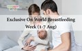 World Breastfeeding Week 2019 Special! What are the Benefits of Breastfeeding? Read Right Time to Breastfeed a Baby & Policies by WHO