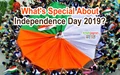 Independence Day 2019: What Makes India’s 73rd Independence Day More Special and Unique?