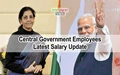 7th Pay Commission: Central Government Employees Latest Salary & DA Hike from This Month