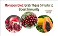Fight Against Monsoon Diseases: 5 Fruits To Boost Immunity