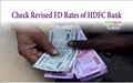 HDFC Bank Revises Fixed Deposits Rates for Second time in a Month; New FD Interest Rates Here
