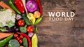 World Food Day: Why Healthy Diet is Important for a Healthy Future