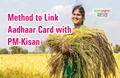 Hurry Up! Two Days Left to Link Aadhaar Card with PM-Kisan Scheme or Else You Won't Get Rs. 6000