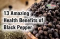 Black Pepper Benefits: 13 Reasons to Use This Wonderful Spice