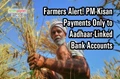 Only Aadhaar-linked Accounts Will Get Money Under PM Kisan Yojana Now