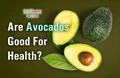 Know About Avocado Nutrition, Uses and Side Effects