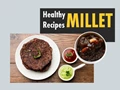 Eight Super Delicious and Easy to Make Millet Recipes for Breakfast
